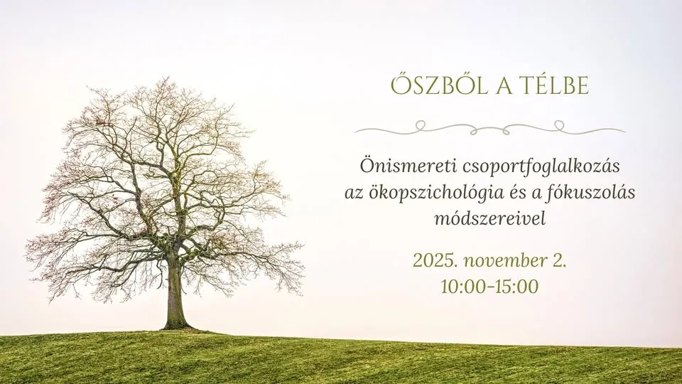 Őszből a télbe - önismereti csoportfoglalkozás az ökopszichológia és a fókuszolás módszereivel